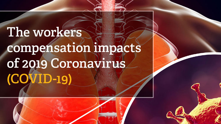The Workers Compensation Impacts of 2019 Coronavirus (COVID-19) 